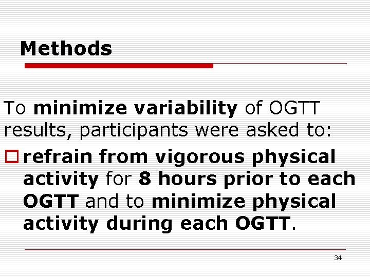 Methods To minimize variability of OGTT results, participants were asked to: o refrain from