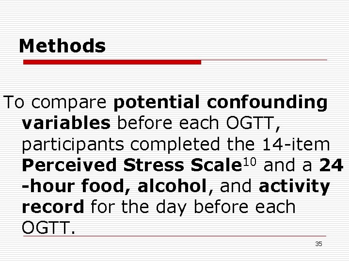 Methods To compare potential confounding variables before each OGTT, participants completed the 14 -item
