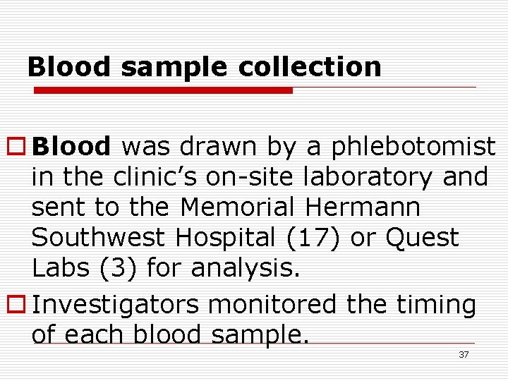 Blood sample collection o Blood was drawn by a phlebotomist in the clinic’s on-site