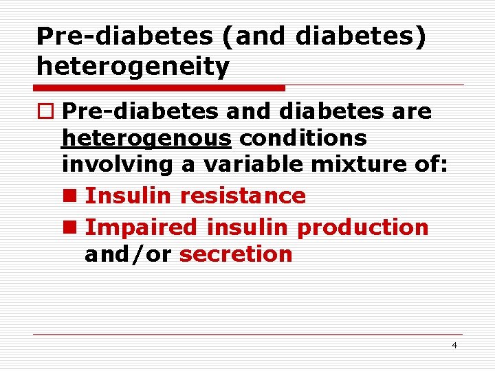 Pre-diabetes (and diabetes) heterogeneity o Pre-diabetes and diabetes are heterogenous conditions involving a variable