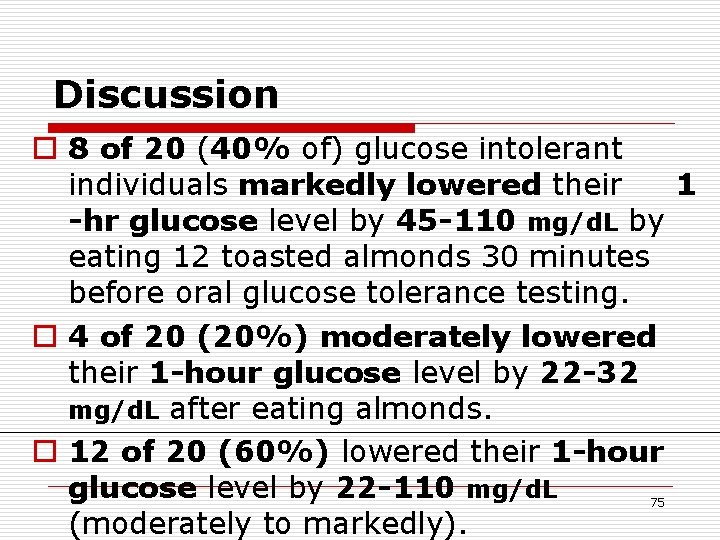 Discussion o 8 of 20 (40% of) glucose intolerant individuals markedly lowered their 1