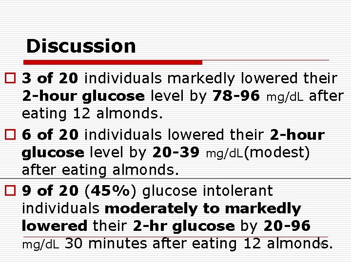 Discussion o 3 of 20 individuals markedly lowered their 2 -hour glucose level by