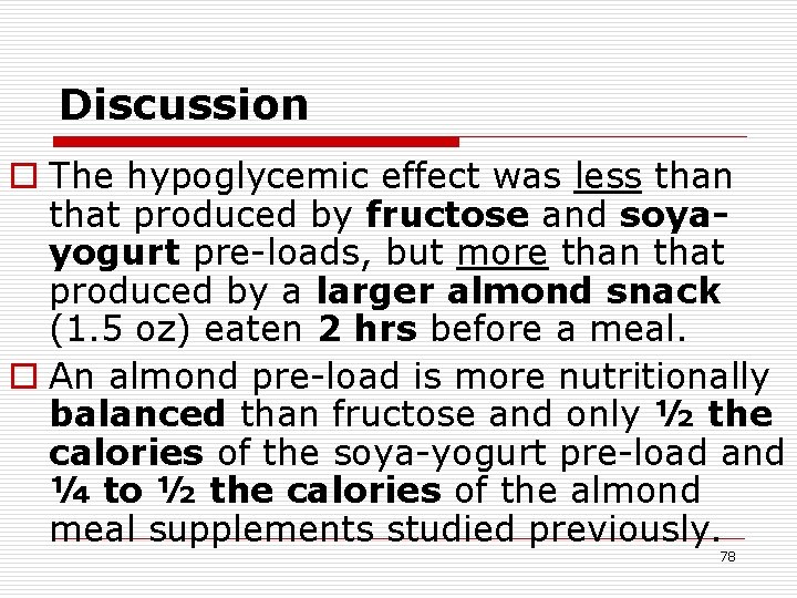 Discussion o The hypoglycemic effect was less than that produced by fructose and soyayogurt