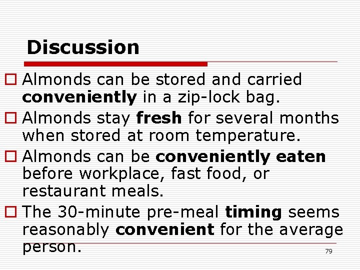 Discussion o Almonds can be stored and carried conveniently in a zip-lock bag. o