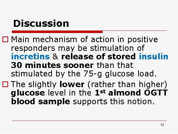 Discussion o Main mechanism of action in positive responders may be stimulation of incretins