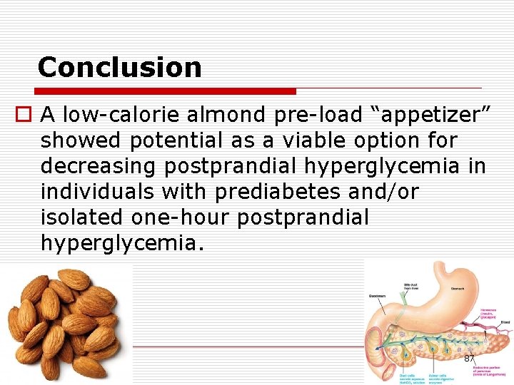 Conclusion o A low-calorie almond pre-load “appetizer” showed potential as a viable option for