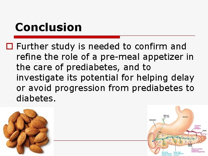 Conclusion o Further study is needed to confirm and refine the role of a