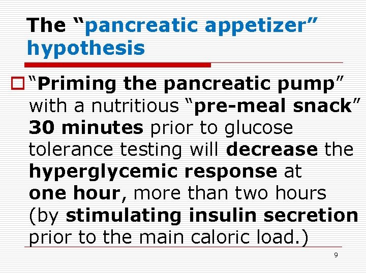 The “pancreatic appetizer” hypothesis o “Priming the pancreatic pump” with a nutritious “pre-meal snack”