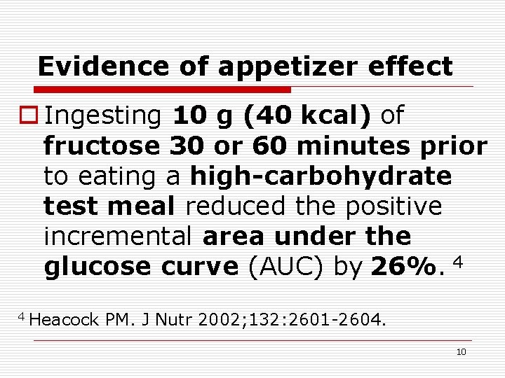 Evidence of appetizer effect o Ingesting 10 g (40 kcal) of fructose 30 or