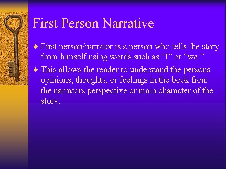 First Person Narrative ¨ First person/narrator is a person who tells the story from