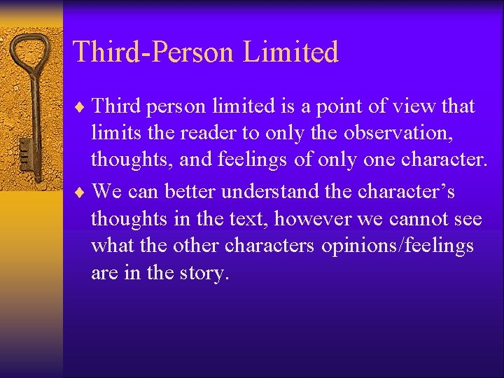 Third-Person Limited ¨ Third person limited is a point of view that limits the