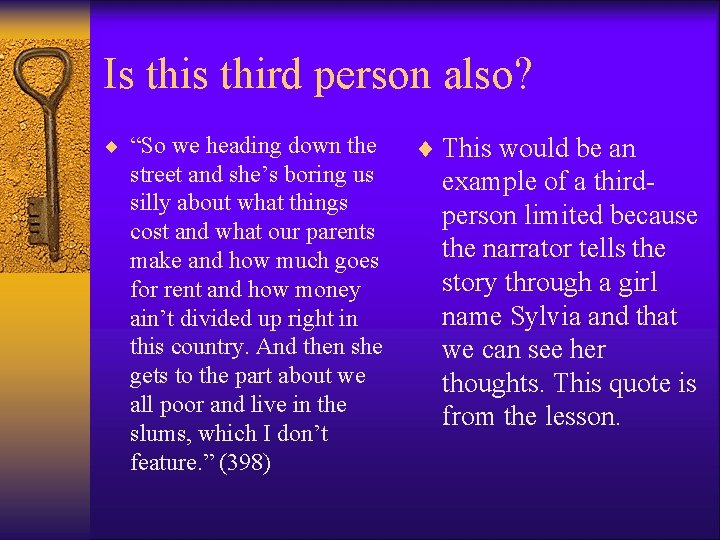 Is third person also? ¨ “So we heading down the street and she’s boring