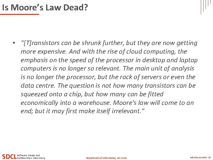 Is Moore’s Law Dead? • “[T]ransistors can be shrunk further, but they are now