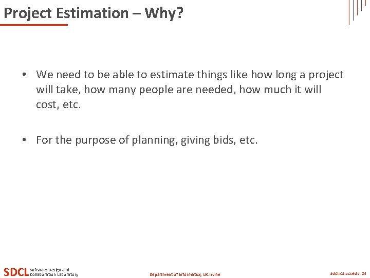Project Estimation – Why? • We need to be able to estimate things like Project Estimation – Why? • We need to be able to estimate things like