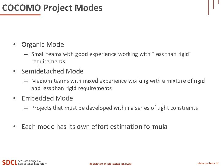 COCOMO Project Modes • Organic Mode – Small teams with good experience working with COCOMO Project Modes • Organic Mode – Small teams with good experience working with