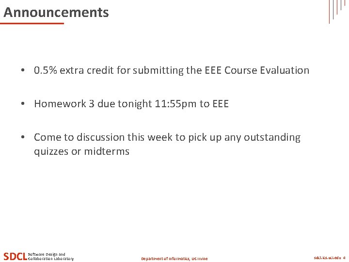 Announcements • 0. 5% extra credit for submitting the EEE Course Evaluation • Homework Announcements • 0. 5% extra credit for submitting the EEE Course Evaluation • Homework
