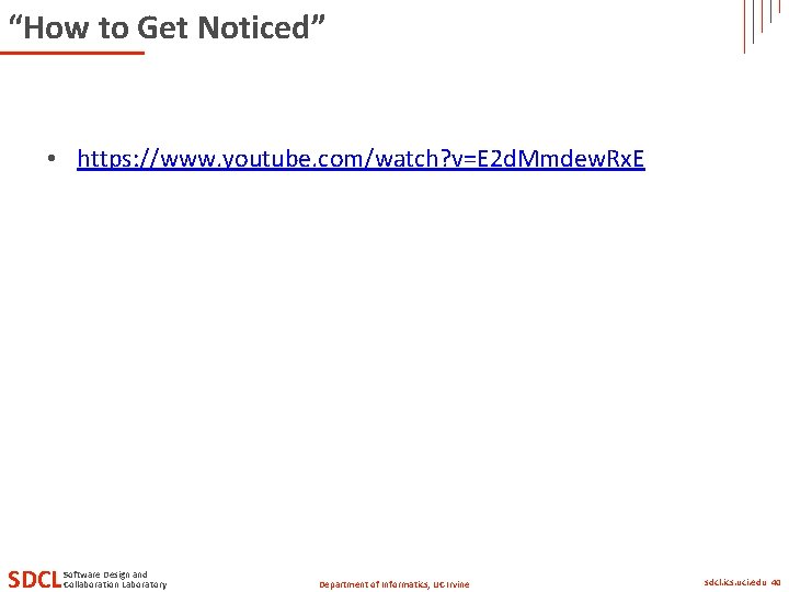 “How to Get Noticed” • https: //www. youtube. com/watch? v=E 2 d. Mmdew. Rx. “How to Get Noticed” • https: //www. youtube. com/watch? v=E 2 d. Mmdew. Rx.
