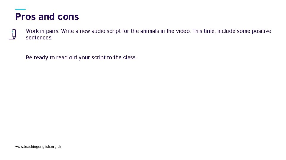 Pros and cons Work in pairs. Write a new audio script for the animals