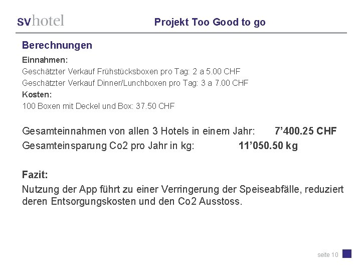 Projekt Too Good to go Berechnungen Einnahmen: Geschätzter Verkauf Frühstücksboxen pro Tag: 2 a