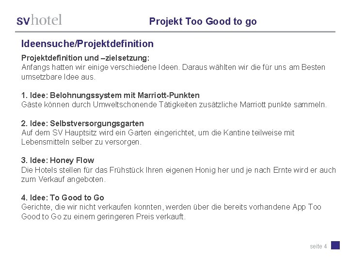 Projekt Too Good to go Ideensuche/Projektdefinition und –zielsetzung: Anfangs hatten wir einige verschiedene Ideen.