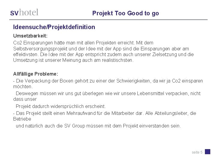 Projekt Too Good to go Ideensuche/Projektdefinition Umsetzbarkeit: Co 2 Einsparungen hätte man mit allen Projekt Too Good to go Ideensuche/Projektdefinition Umsetzbarkeit: Co 2 Einsparungen hätte man mit allen