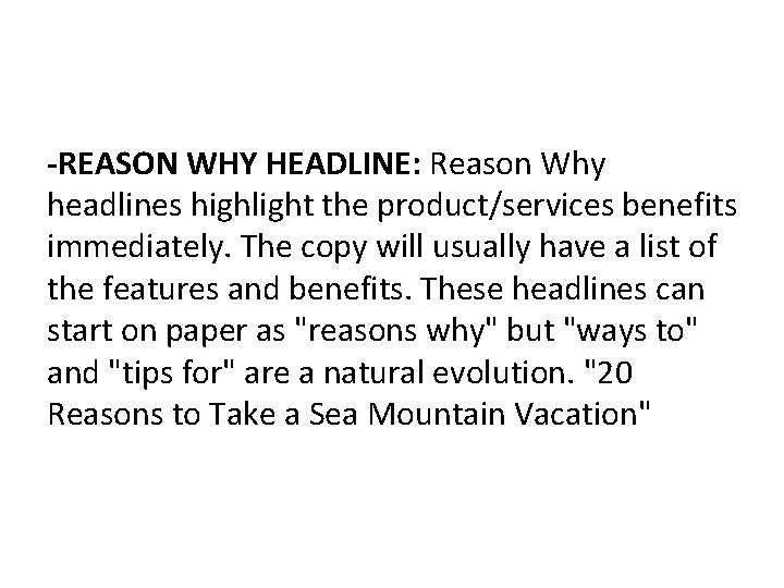 -REASON WHY HEADLINE: Reason Why headlines highlight the product/services benefits immediately. The copy will -REASON WHY HEADLINE: Reason Why headlines highlight the product/services benefits immediately. The copy will