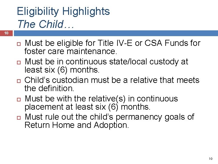 Eligibility Highlights The Child… 10 Must be eligible for Title IV-E or CSA Funds