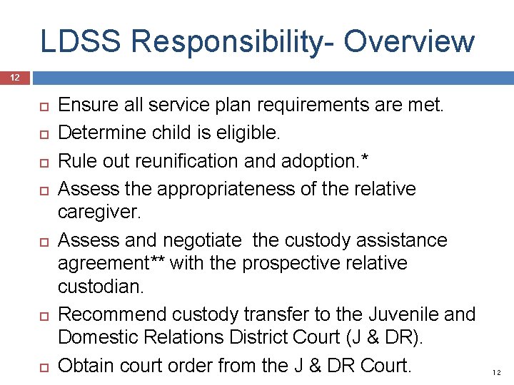 LDSS Responsibility- Overview 12 Ensure all service plan requirements are met. Determine child is