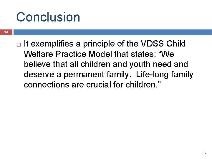 Conclusion 14 It exemplifies a principle of the VDSS Child Welfare Practice Model that