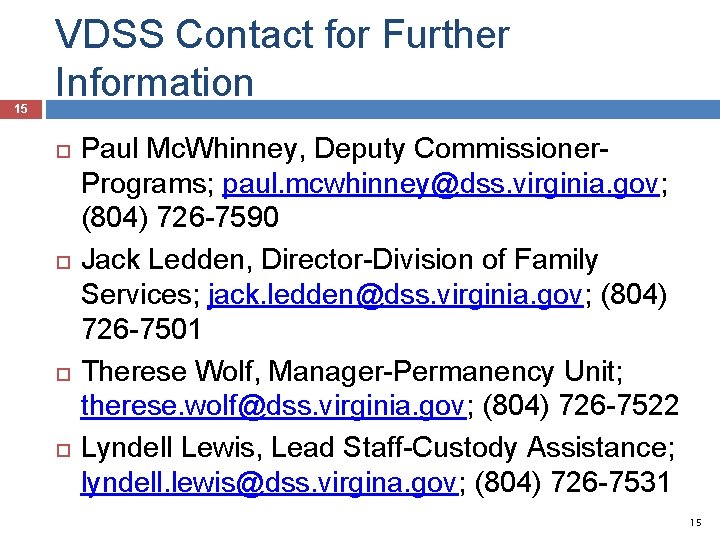 15 VDSS Contact for Further Information Paul Mc. Whinney, Deputy Commissioner. Programs; paul. mcwhinney@dss.