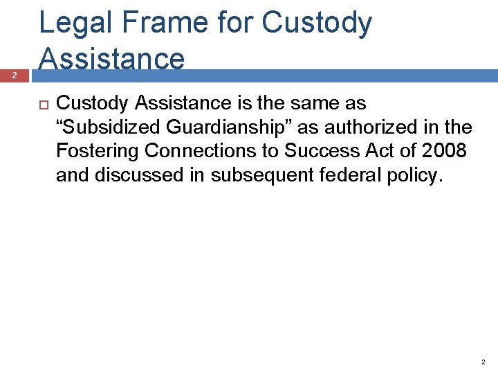 2 Legal Frame for Custody Assistance is the same as “Subsidized Guardianship” as authorized