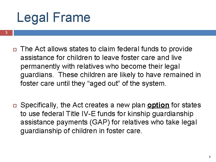 Legal Frame 3 The Act allows states to claim federal funds to provide assistance