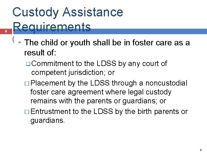 8 Custody Assistance Requirements ( The child or youth shall be in foster care