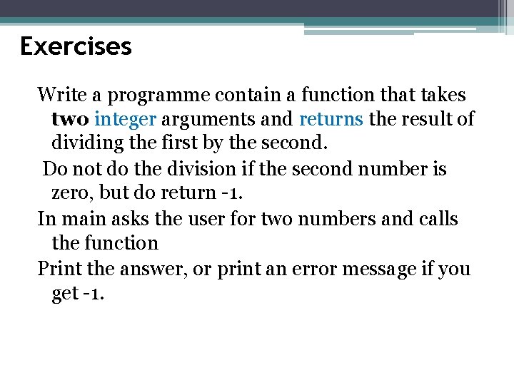 Exercises Write a programme contain a function that takes two integer arguments and returns