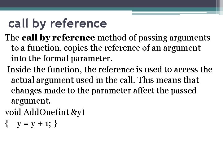 call by reference The call by reference method of passing arguments to a function,