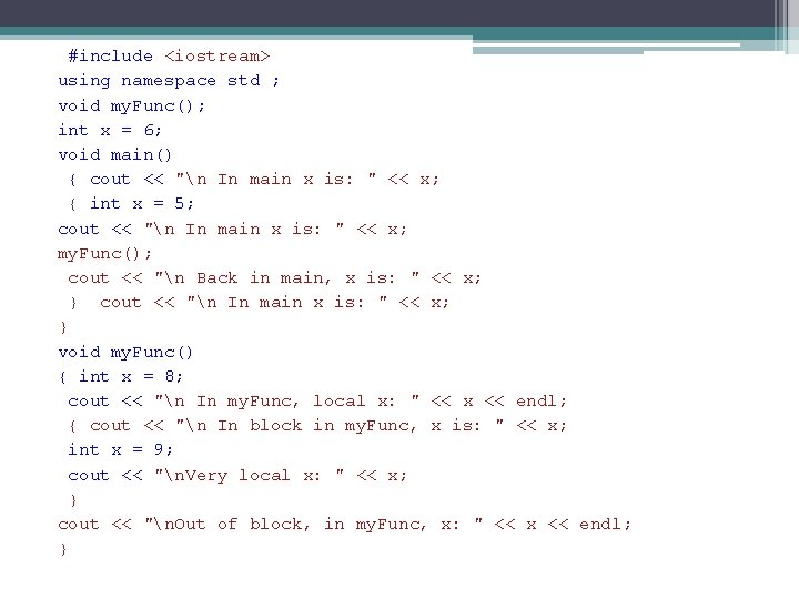 #include <iostream> using namespace std ; void my. Func(); int x = 6; void