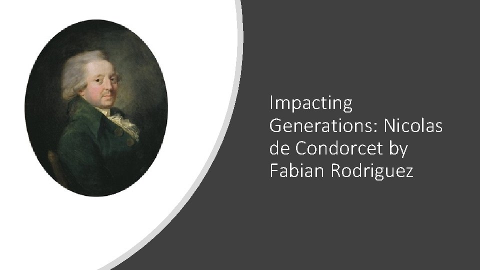 Impacting Generations: Nicolas de Condorcet by Fabian Rodriguez 