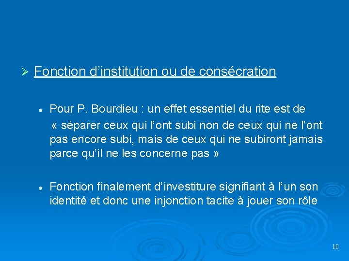 Ø Fonction d’institution ou de consécration Pour P. Bourdieu : un effet essentiel du