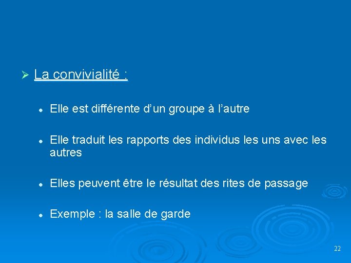 Ø La convivialité : l l Elle est différente d’un groupe à l’autre Elle