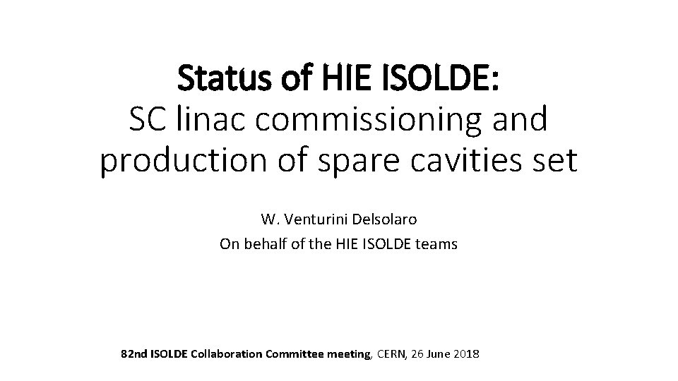Status of HIE ISOLDE: SC linac commissioning and production of spare cavities set W.