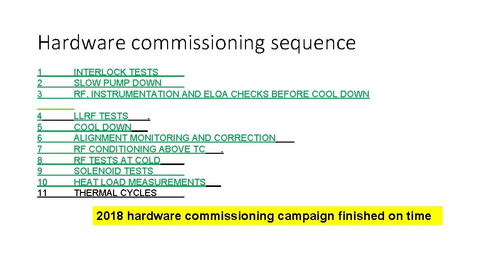 Hardware commissioning sequence 1 2 3 INTERLOCK TESTS SLOW PUMP DOWN RF, INSTRUMENTATION AND