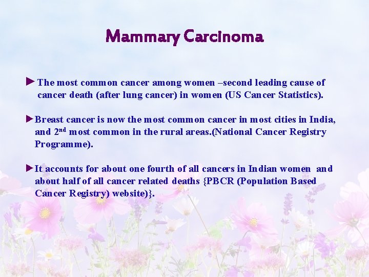 Mammary Carcinoma ►The most common cancer among women –second leading cause of cancer death