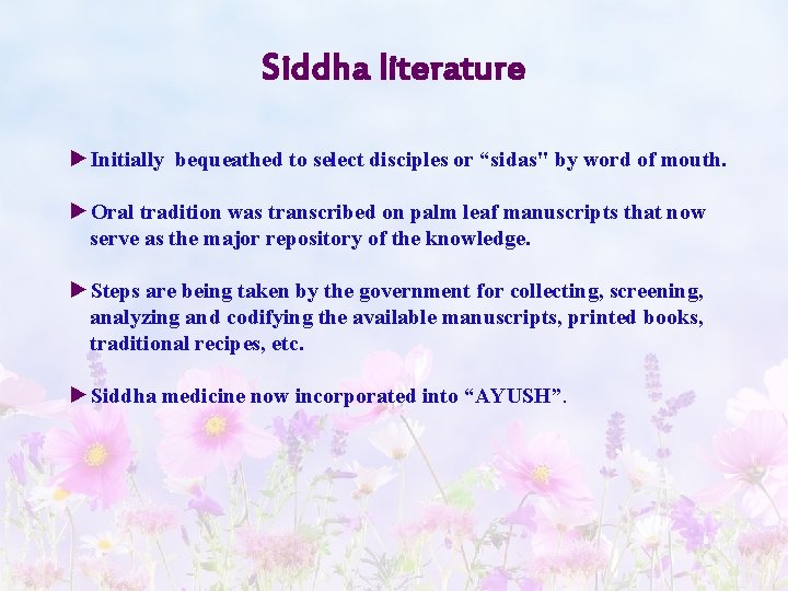 Siddha literature ►Initially bequeathed to select disciples or “sidas" by word of mouth. ►Oral