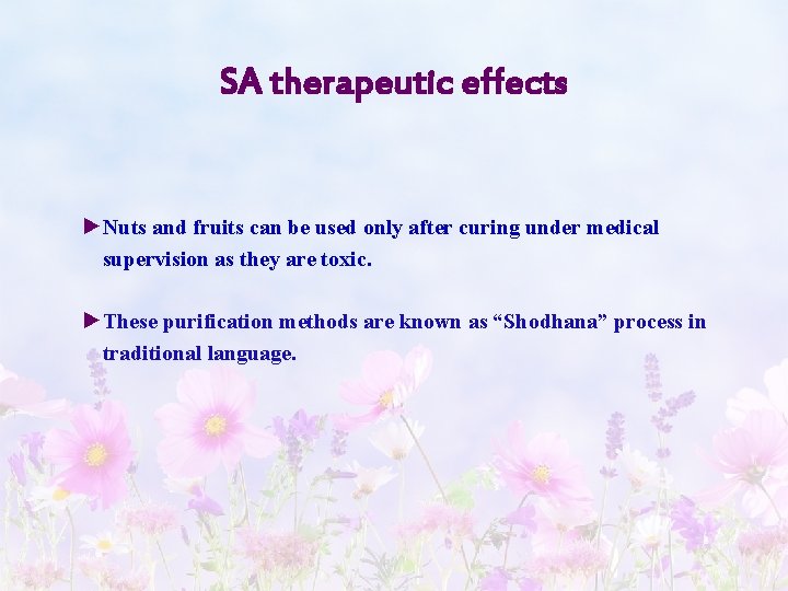 SA therapeutic effects ►Nuts and fruits can be used only after curing under medical