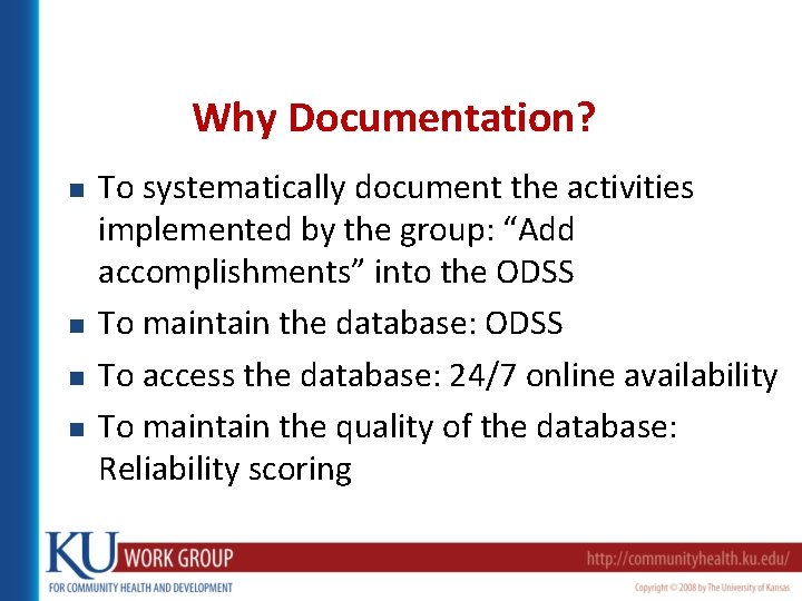 Why Documentation? n n To systematically document the activities implemented by the group: “Add