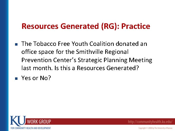 Resources Generated (RG): Practice n n The Tobacco Free Youth Coalition donated an office