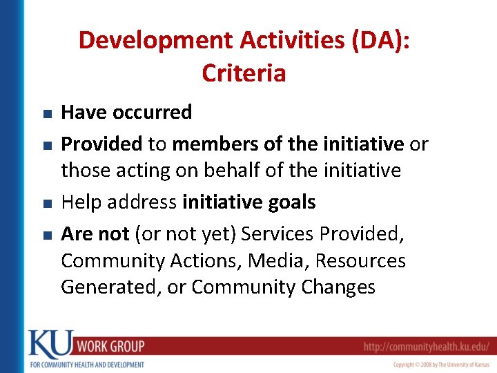 Development Activities (DA): Criteria n n Have occurred Provided to members of the initiative