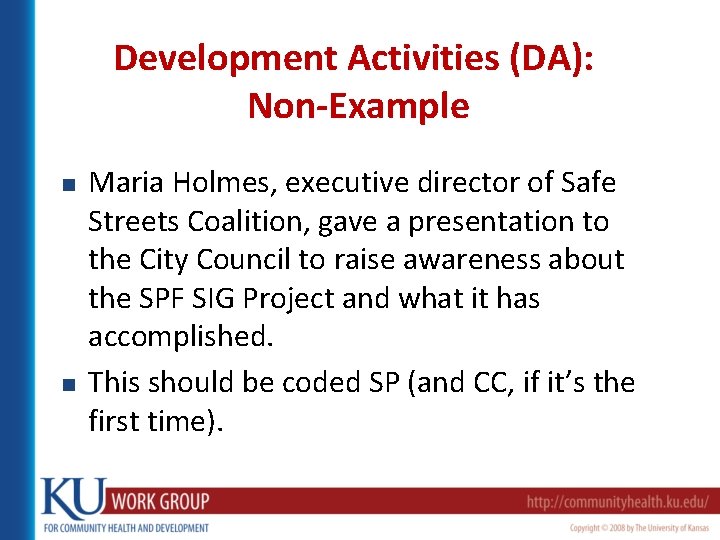 Development Activities (DA): Non-Example n n Maria Holmes, executive director of Safe Streets Coalition,