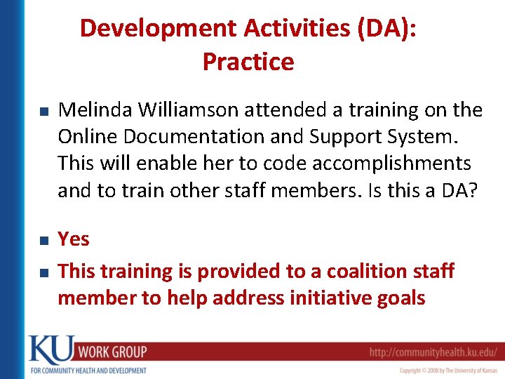 Development Activities (DA): Practice n n n Melinda Williamson attended a training on the