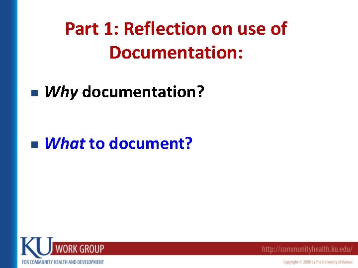 Part 1: Reflection on use of Documentation: n Why documentation? n What to document?
